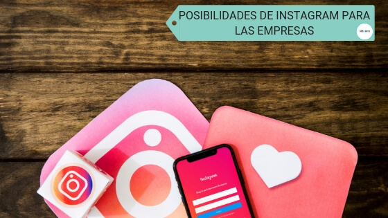 Posibilidades de Instagram para las empresas