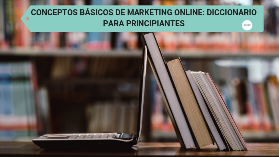 CONCEPTOS BÁSICOS DE MARKETING ONLINE