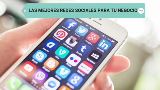 LAS MEJORES REDES SOCIALES PARA TU NEGOCIO
