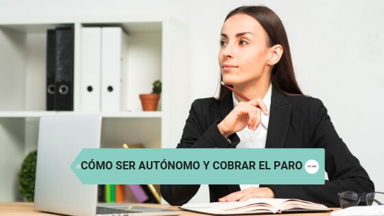 Cómo ser autónomo y cobrar el paro