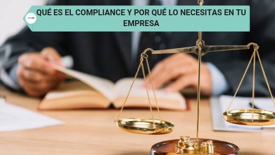 Qué es el compliance y por qué lo necesitas en tu empresa