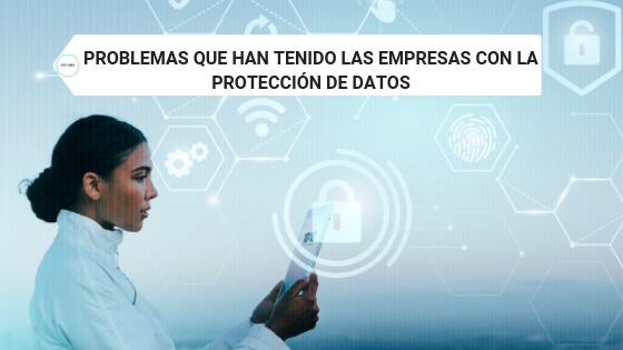 Problemas que han tenido las empresas con la protección de datos