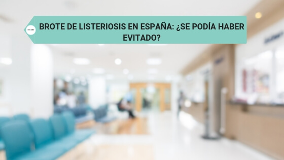 Brote de listeriosis en España: ¿Se podía haber evitado?