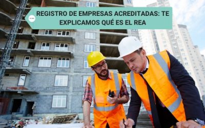 Registro de Empresas Acreditadas: te explicamos qué es el REA
