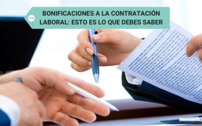 Bonificaciones a la contratación laboral: Esto es lo que debes saber
